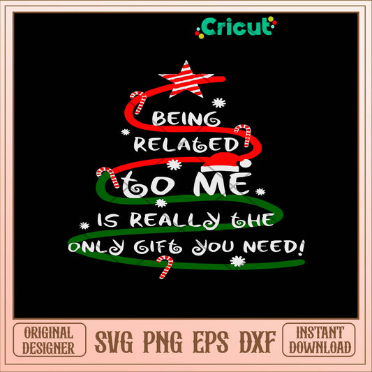 Being Related To Me Is Really The Only Gift You Need Naughty Svg-Svgfilesforcricut