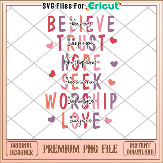 Believe Trust Hope Seek Worship Love PNG