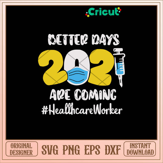 Better Days Are Coming Healthcare Worker Svg-Svgfilesforcricut