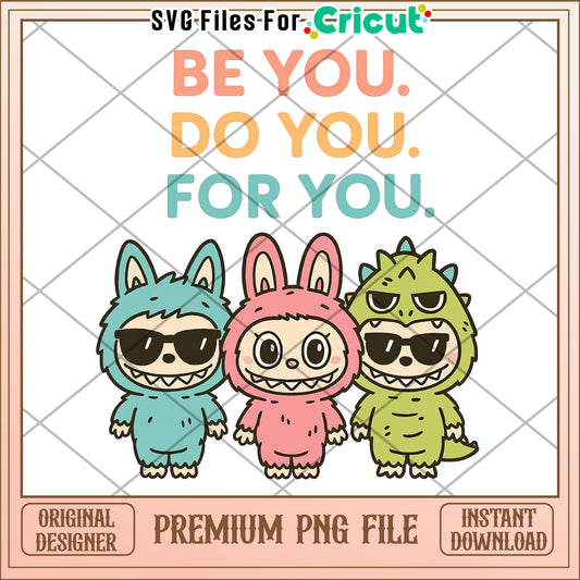 Be you do you for you png, labubu quotes png, labubu cartoon png