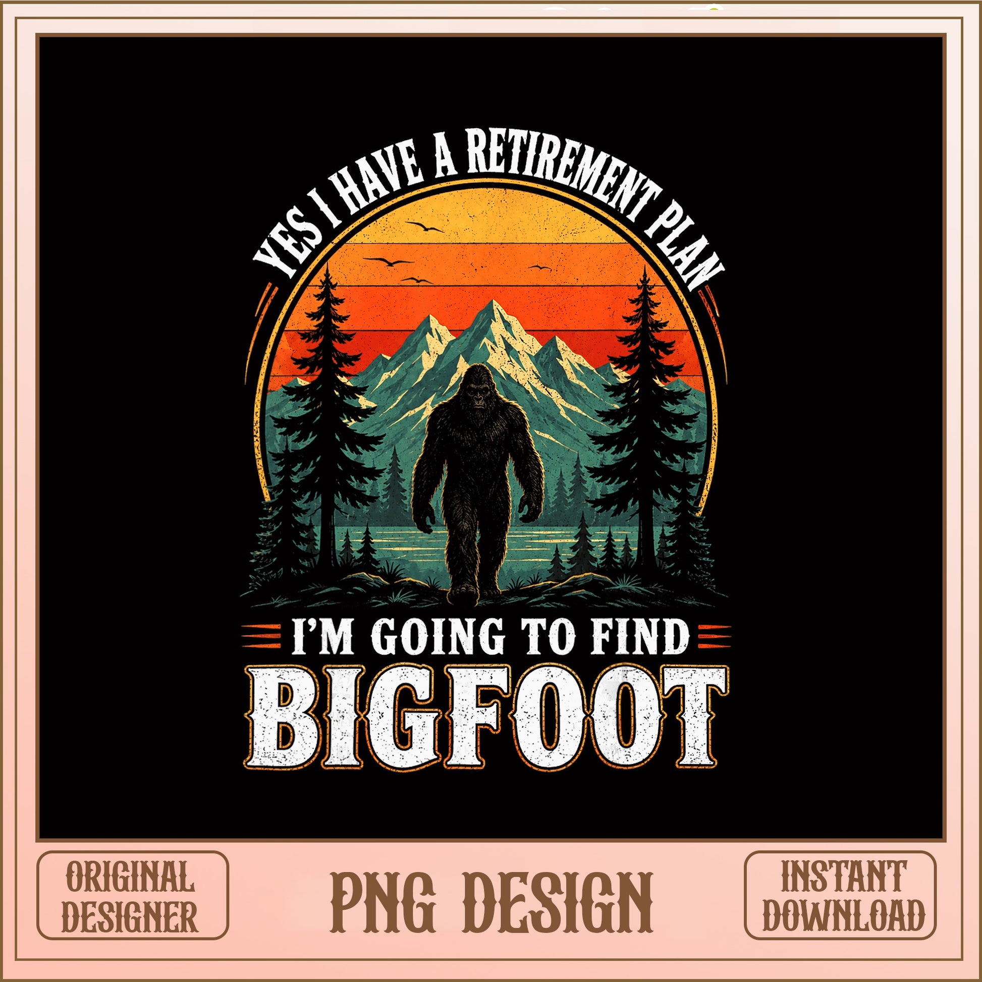 Bigfoot Retirement Plan PNG, Funny Sasquatch PNG, Vintage PNG