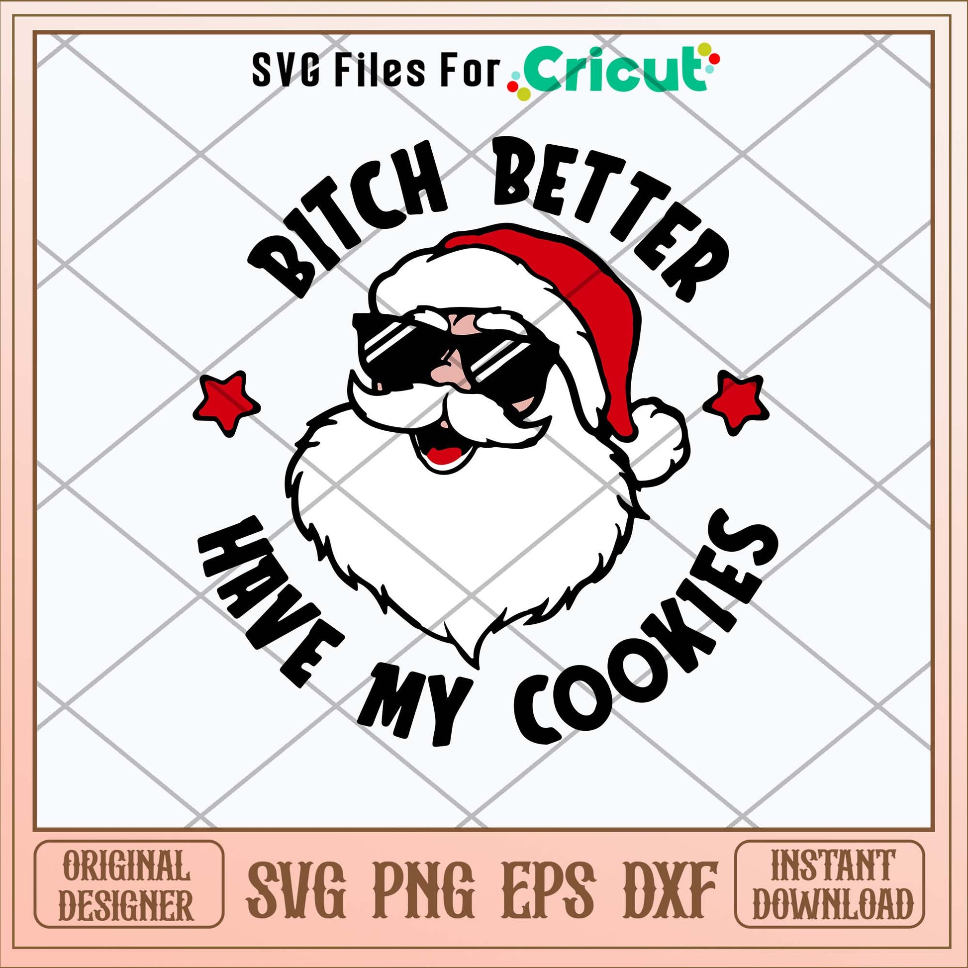 Bitch Better Have My Cookies Svg-Svgfilesforcricut
