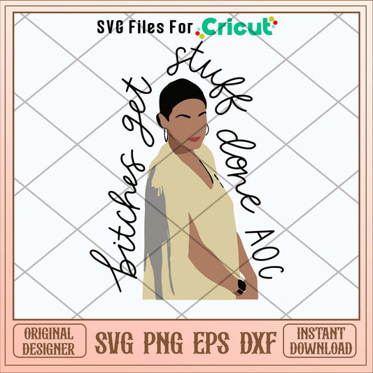 Bitches Get Stuff Done AOC Svg-Svgfilesforcricut