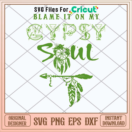 Blame It On My Gypsy Soul Svg-Svgfilesforcricut