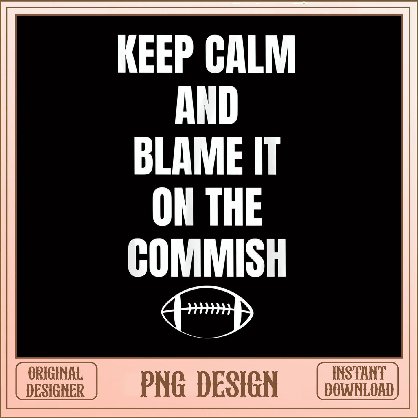 Blame It On The Commish PNG, Football Funny Quote PNG, Fantasy Football PNG