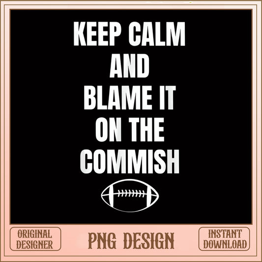 Blame It On The Commish PNG, Football Funny Quote PNG, Fantasy Football PNG