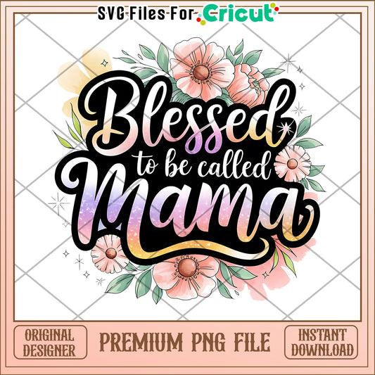 Blessed Mama PNG Floral Design