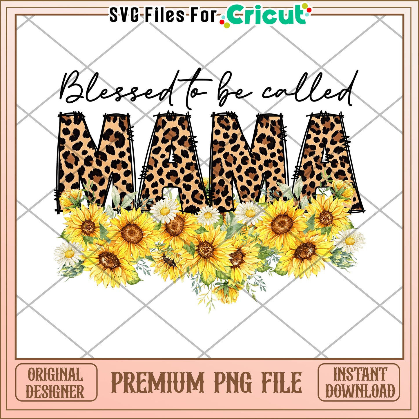 Blessed to be Called Mama Leopard Sunflower PNG