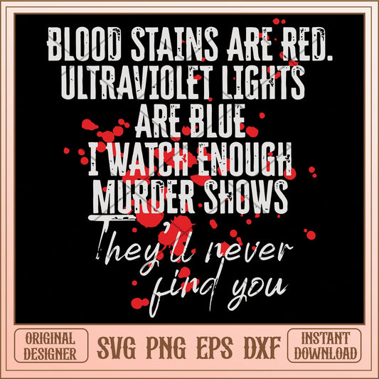 Blood Stains Are Red Ultraviolet Lights Are Blue svg, Quotes svg, digital dowload