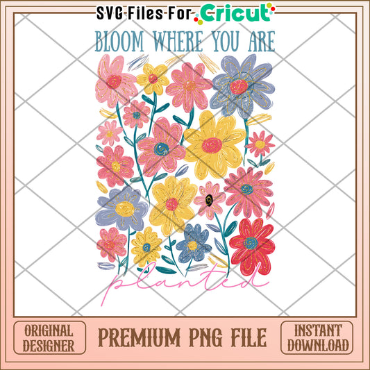 Bloom Where You Are Planted PNG Flower Art