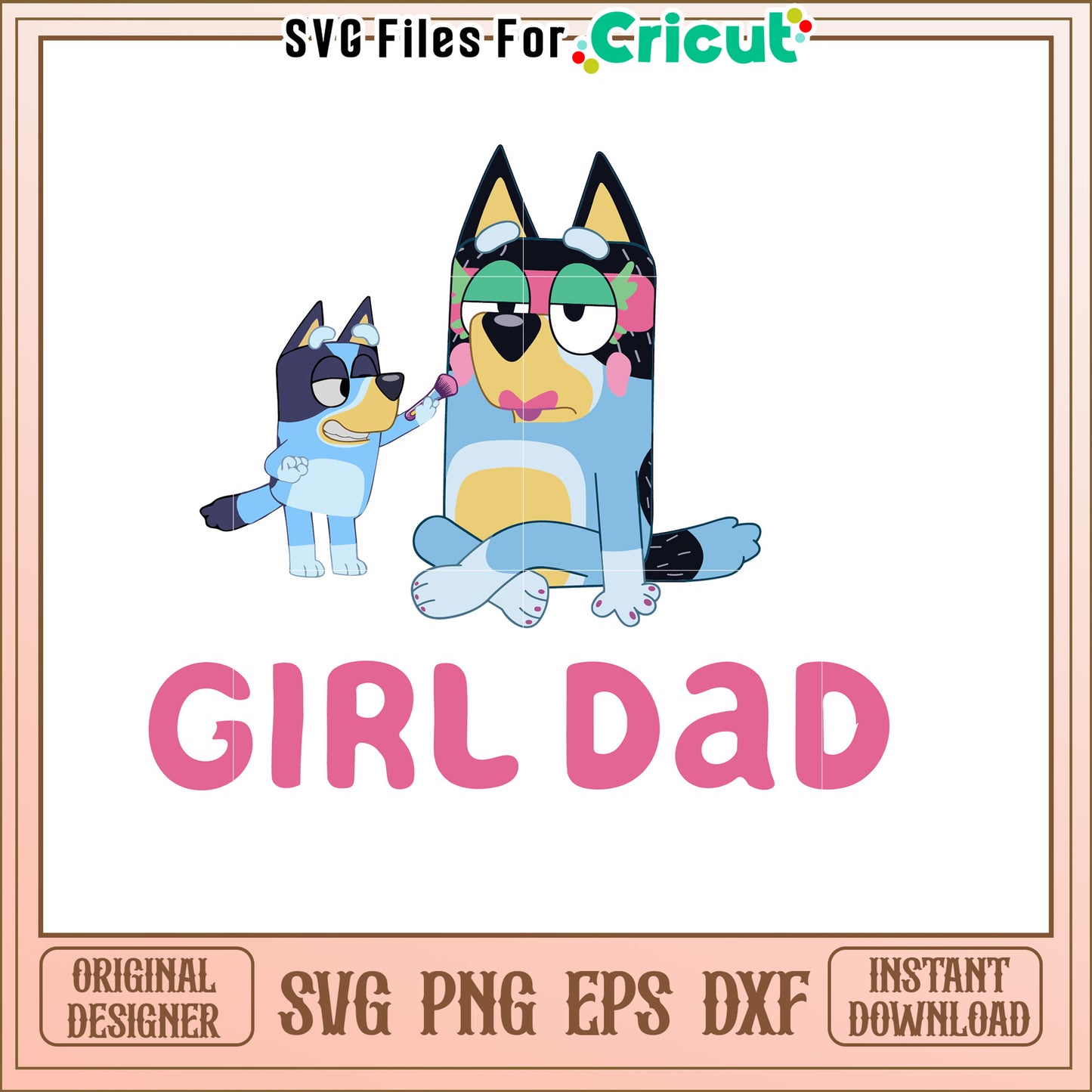 Bluey Girl Dad SVG Cut File