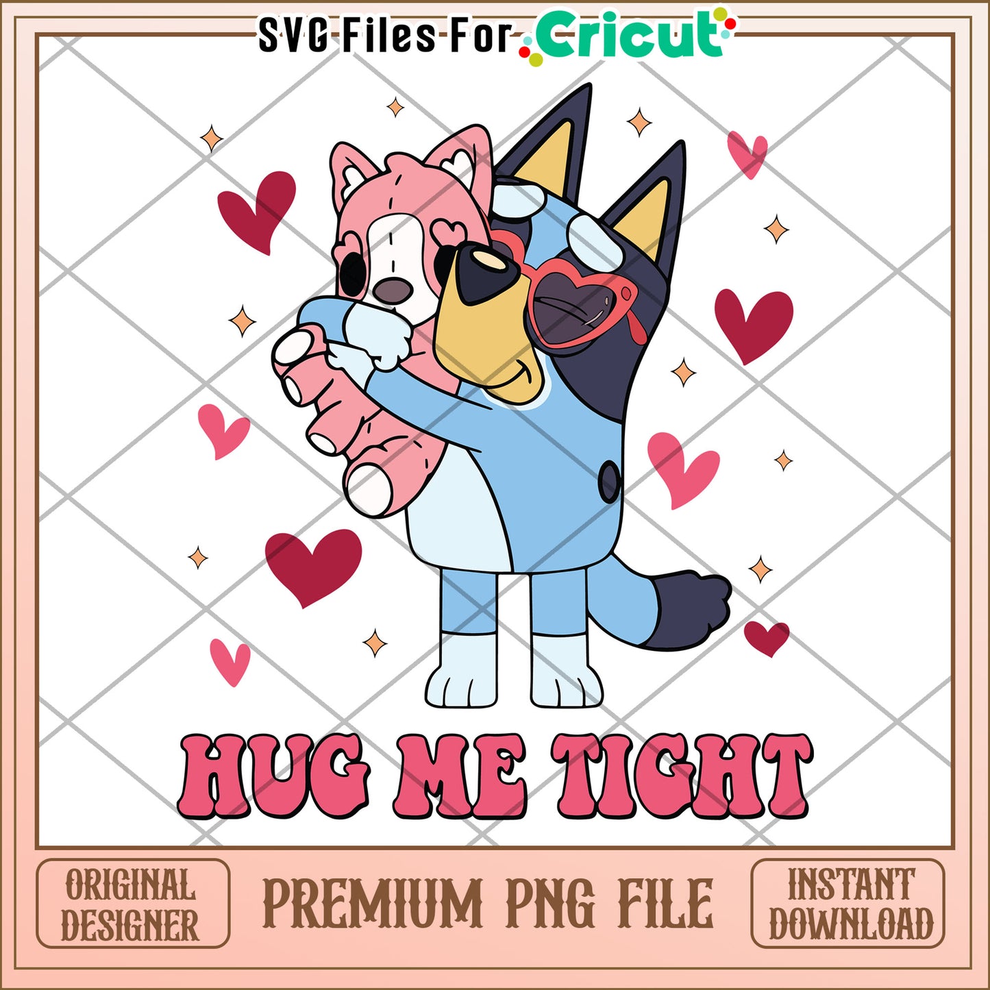 Bluey Hug Me Tight PNG Cricut