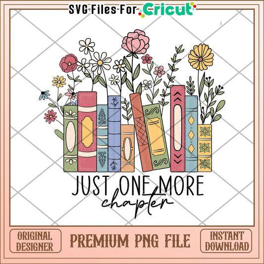 Books Flowers PNG Just One More Chapter