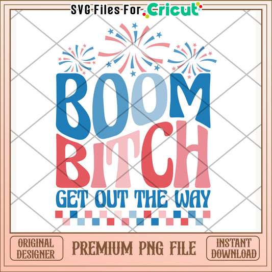 Boom bitch get out of my way png, bold phrase png, edgy slogan png