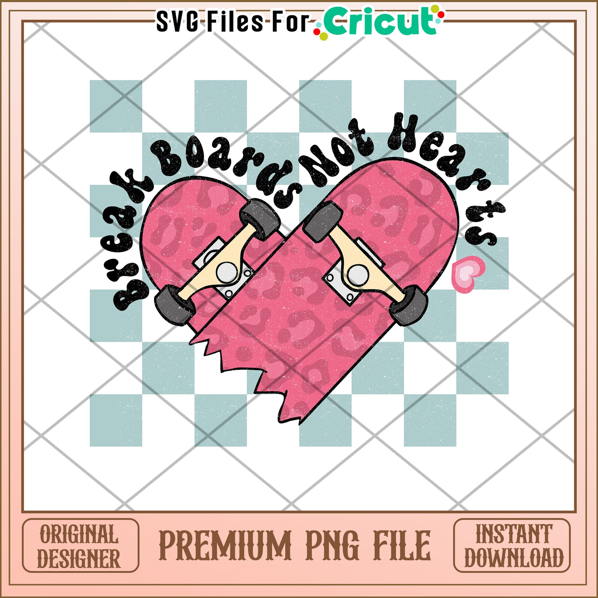 Break Boards Not Hearts PNG Design