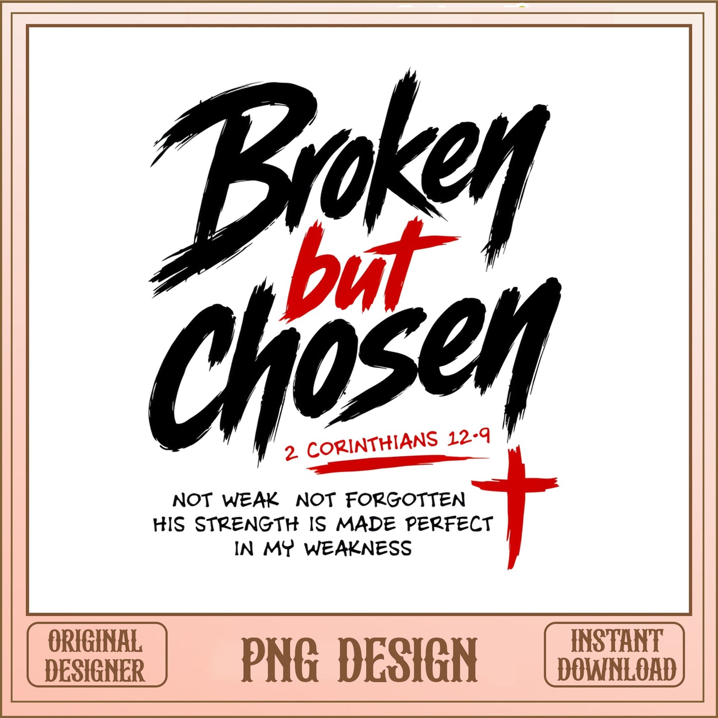 Broken But Chosen PNG, Christian Bible Verse PNG, Faith PNG
