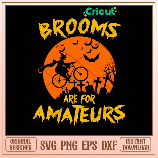 Brooms Are For Amateurs Svg-Svgfilesforcricut