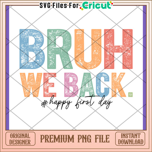 Bruh We Back PNG Design Instant Download