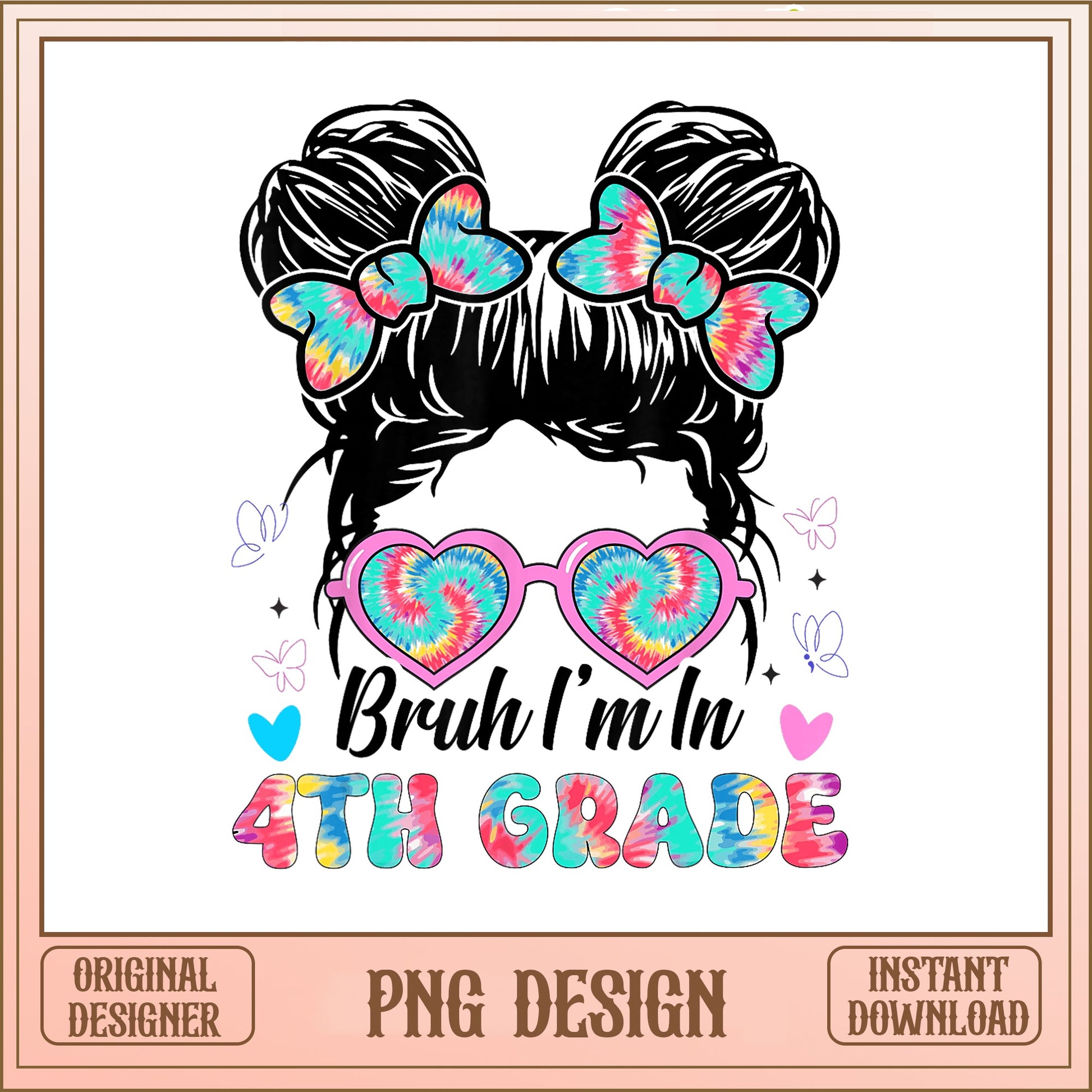 Bruh I'm In 4th Grade Messy Bun PNG, Back To School PNG, Tie Dye Girls PNG