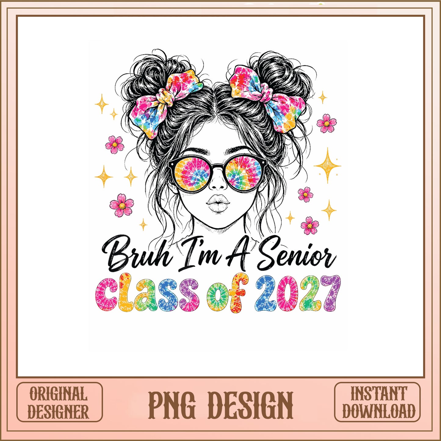 Bruh Im A Senior Class Of 2027 PNG, Messy Bun Girl PNG, Graduation PNG