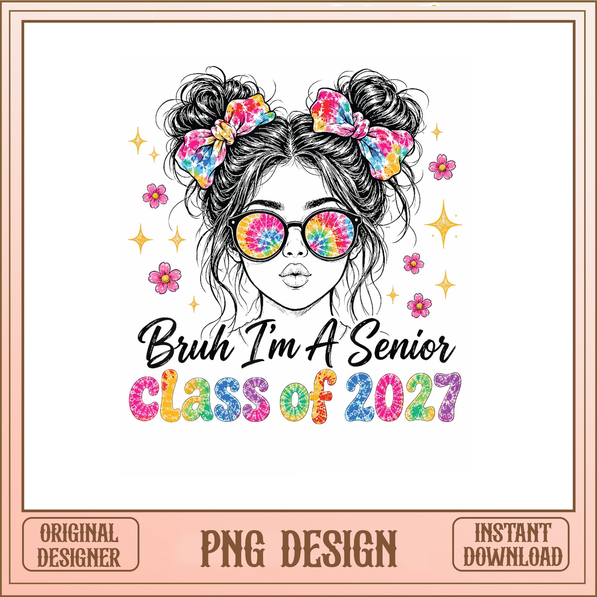 Bruh Im A Senior Class Of 2027 PNG, Messy Bun Girl PNG, Graduation PNG