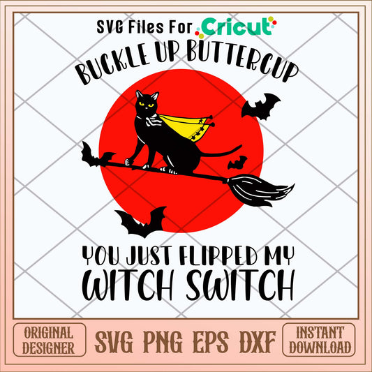 Buckle Up Buttercup You Just Flipped My Withch Switch Svg-Svgfilesforcricut