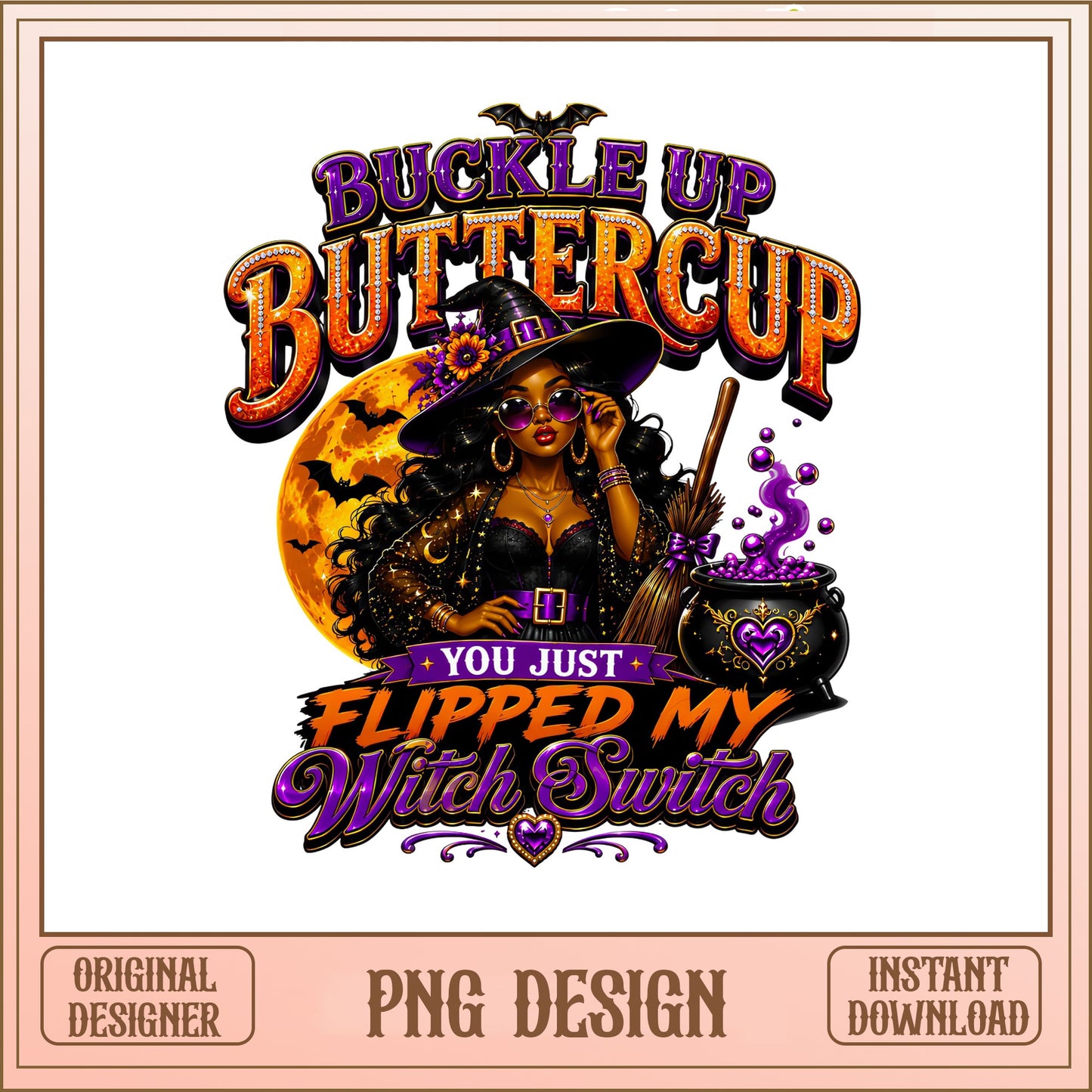 Buckle Up Buttercup Witch PNG, Halloween PNG, Witch Switch PNG
