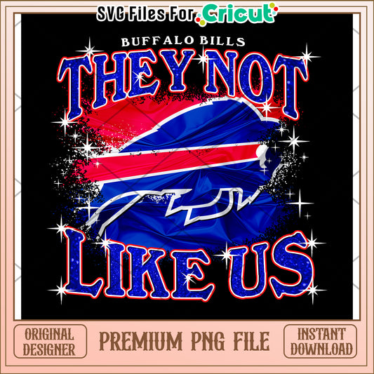 Buffalo Bills PNG Design, Unique They Not Like Us Graphic