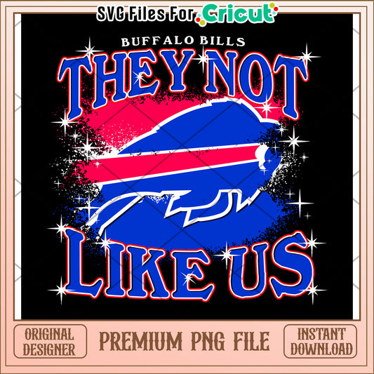 Buffalo Bills They Not Like Us PNG Design, Perfect for Crafts