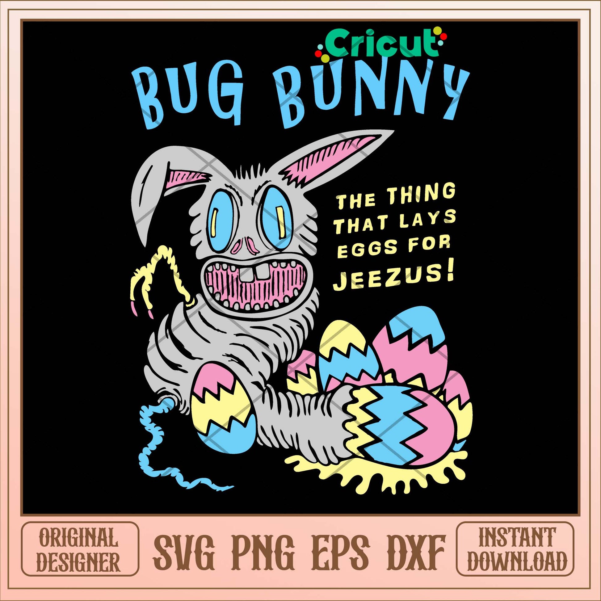 Bug Bunny The Thing That Lays Eggs For Jeezus Svg-Svgfilesforcricut