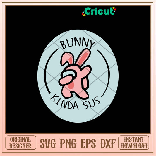 Bunny Among Us Svg-Svgfilesforcricut