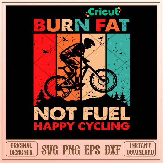 Burn Fat Not Fuel Happy Cycling Svg-Svgfilesforcricut