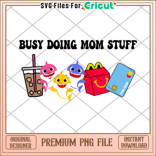 Busy Mom PNG Baby Shark Mom Life
