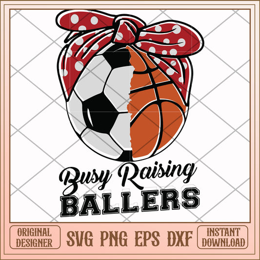 Busy raising ballers soccer ball basketball svg, ballers svg, funny svg