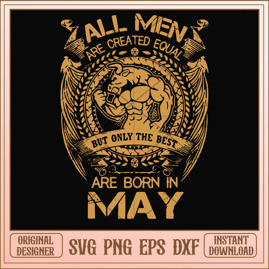 But only the best are born in May svg, the best svg, funny svg