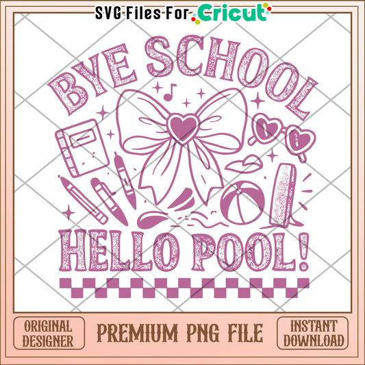 Bye school hello pool png, summer time png, amazing summer png