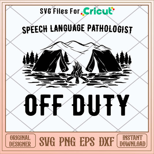 Camping Speech Language Pathologist Off Duty Svg-Svgfilesforcricut