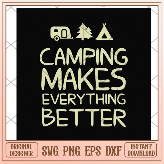 Camping makes everythings better svg, better svg, camping svg