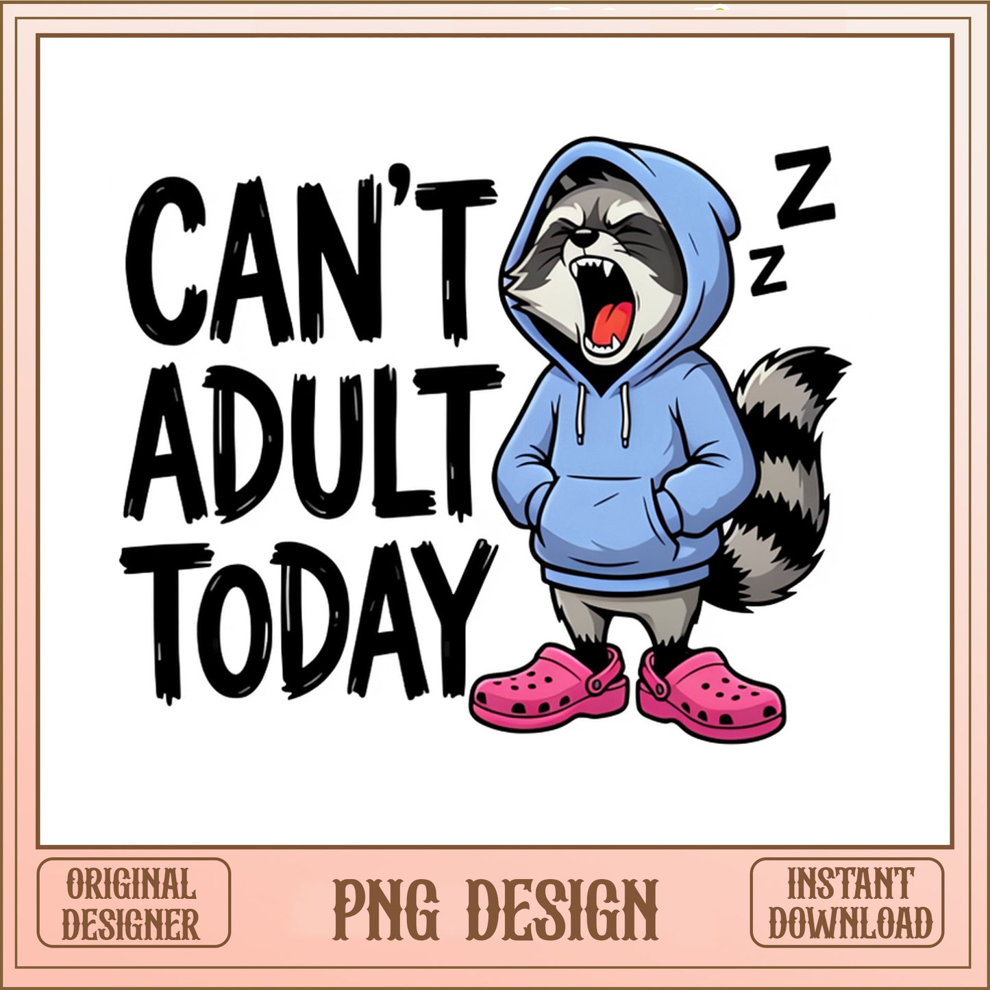 Can't Adult Today Raccoon PNG, Funny Raccoon PNG, Sarcastic PNG