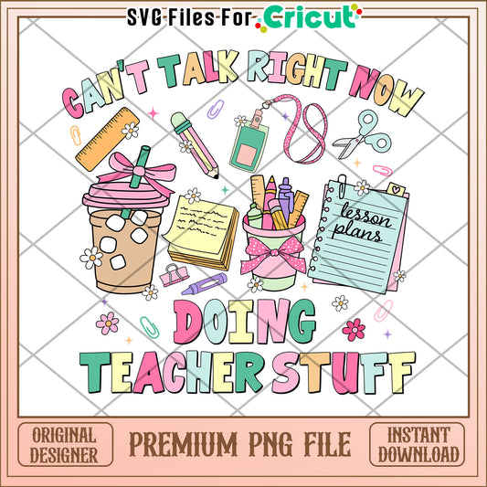 Cant talk right now doing teacher stuff png, making learning fun​ png, back to school​ png