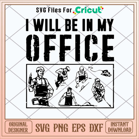 Carpenter I Will Be In My Office Svg-Svgfilesforcricut