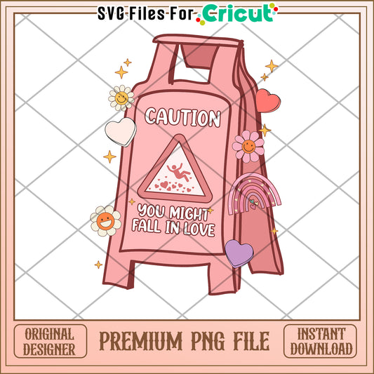 Caution Fall In Love PNG Cricut Design