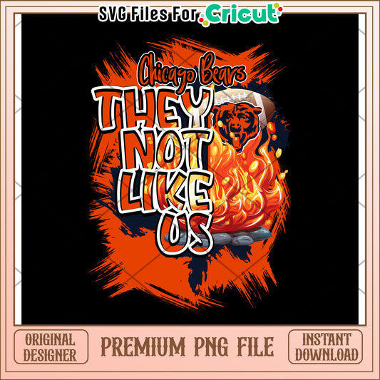 Chicago Bears They Not Like Us PNG Design, Instant Download File