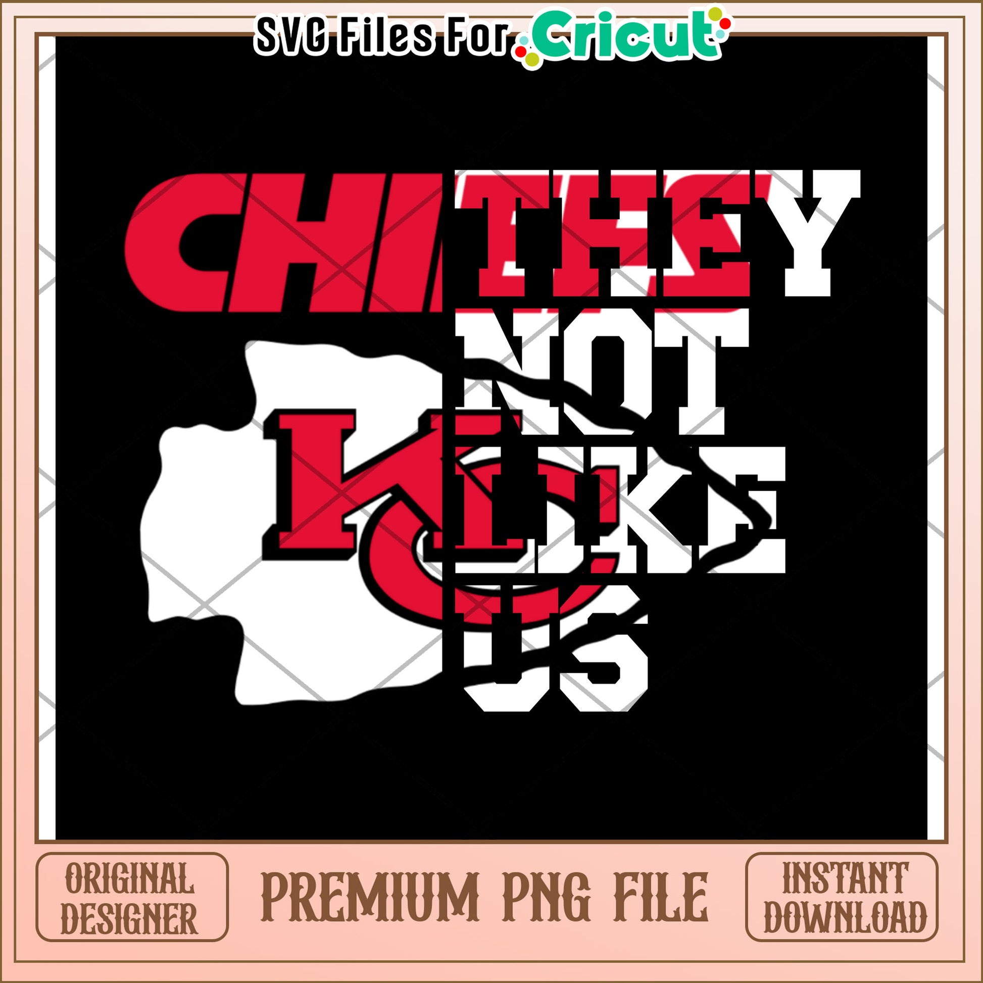 Chiefs They Not Like Us Design, Perfect for Cricut Projects