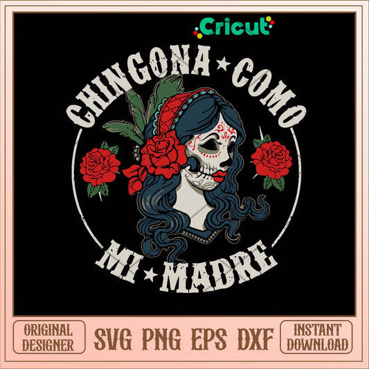Chingona Como Mi Madre Svg-Svgfilesforcricut