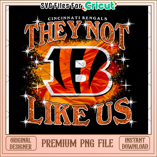 Cincinnati Bengals they not like us design, premium PNG file download