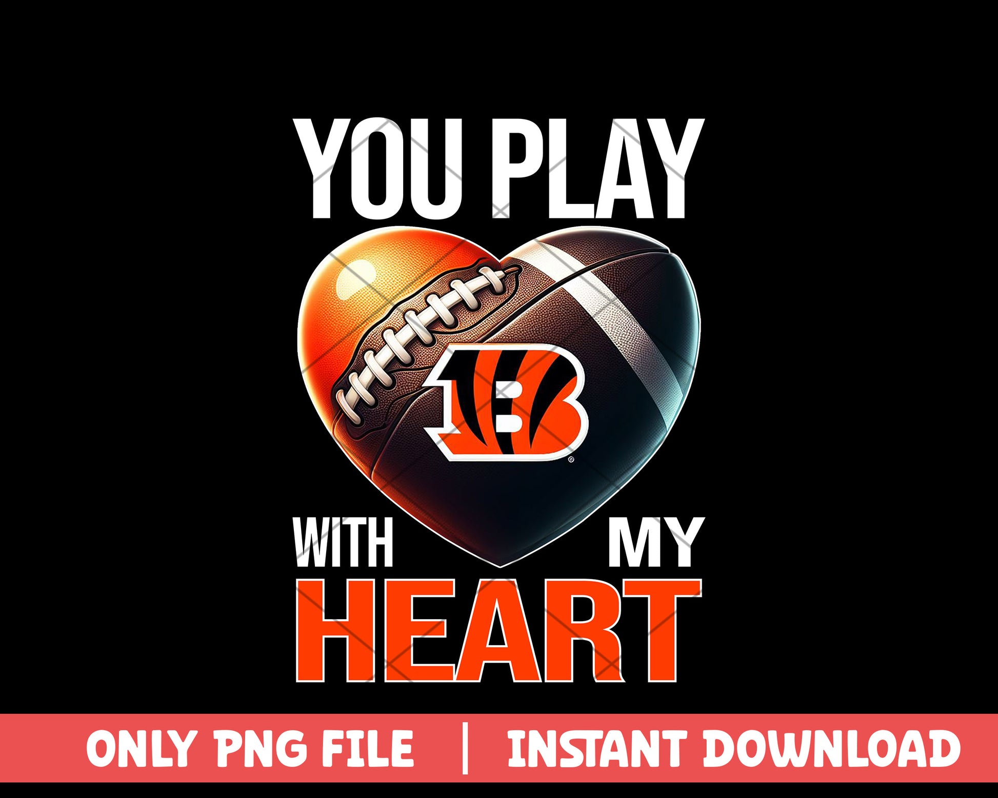 Cincinnati Bengals you play with my heart png, Cincinnati Bengals png