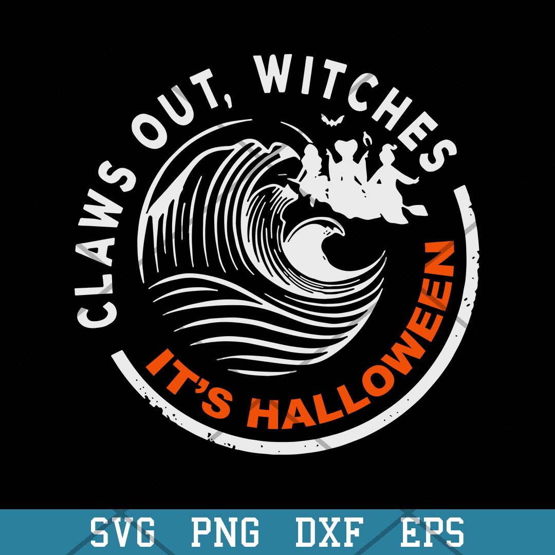 Claws Out Witches Its Halloween  Sanderson Sisters Svg, Hocus Pocus Svg-Svgfilesforcricut