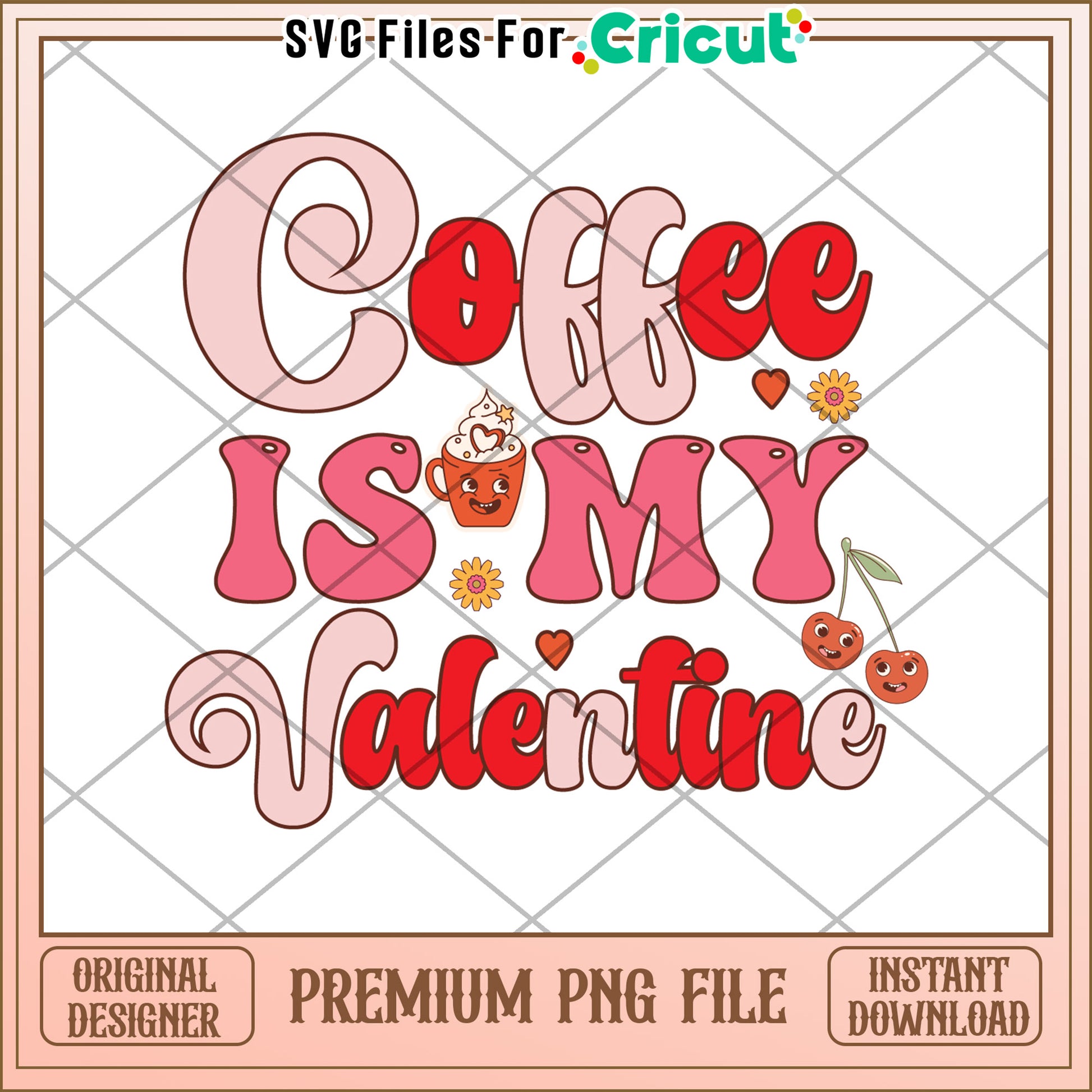 Coffee Is My Valentine PNG File for Crafting and Décor Projects