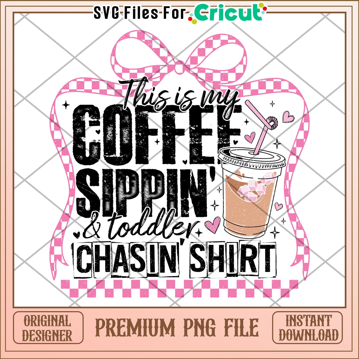 Coffee Sippin Toddler Chasin Mom Shirt PNG
